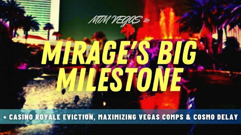 Maximizing Vegas Comps, Mirage’s Milestone, Casino Royale 90 Days & More!