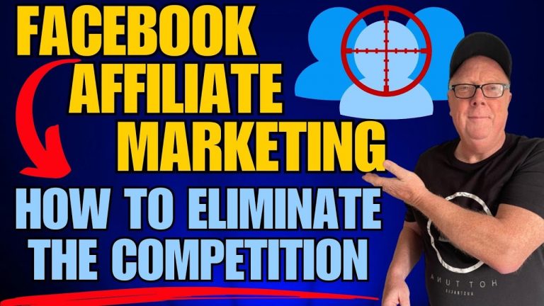 Facebook Affiliate Marketing: How to Eliminate The Competition in a Saturated Marketplace